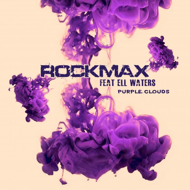 ROCKMAX feat .Ell Waters-PURPLE CLOUDS